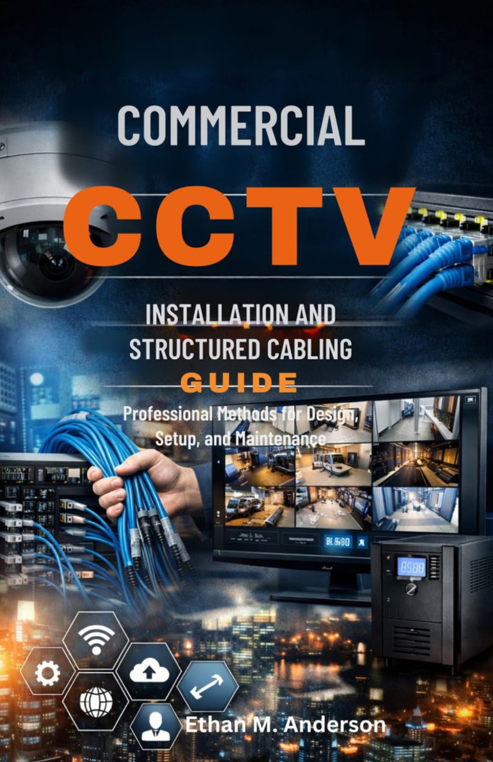 Commercial CCTV Installation and Structured Cabling Guide: Professional Methods for Design, Setup, and Maintenance