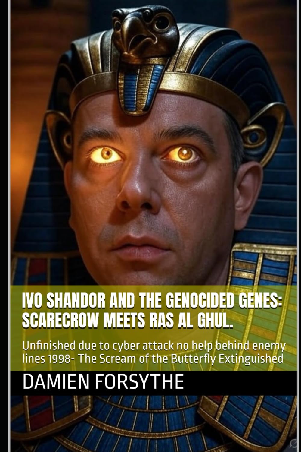 Ivo Shandor and the Genocided genes. Scarecrow meets Ras Al Ghul: Unfinished due to a cyber attack. No help Behind enemy Lines 1998. The scream of the butterfly extinguished.