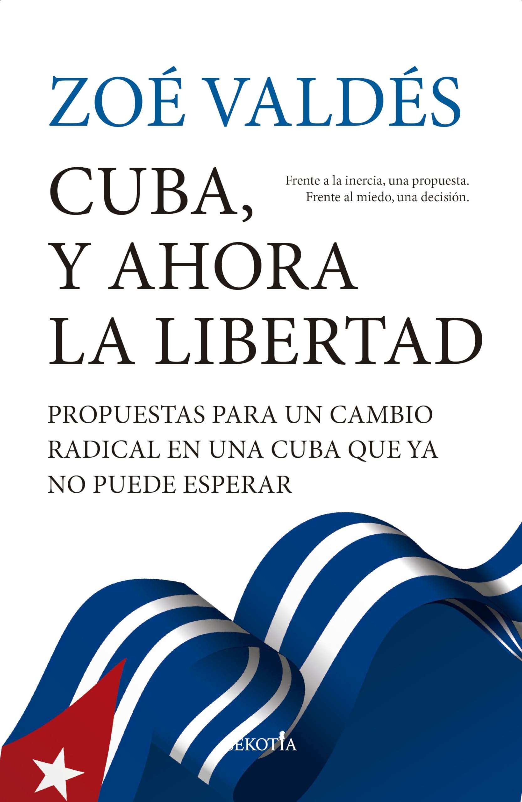 Cuba, y ahora la libertad: Propuestas para un cambio radical en una Cuba que ya no puede esperar (Reflejos de Actualidad)