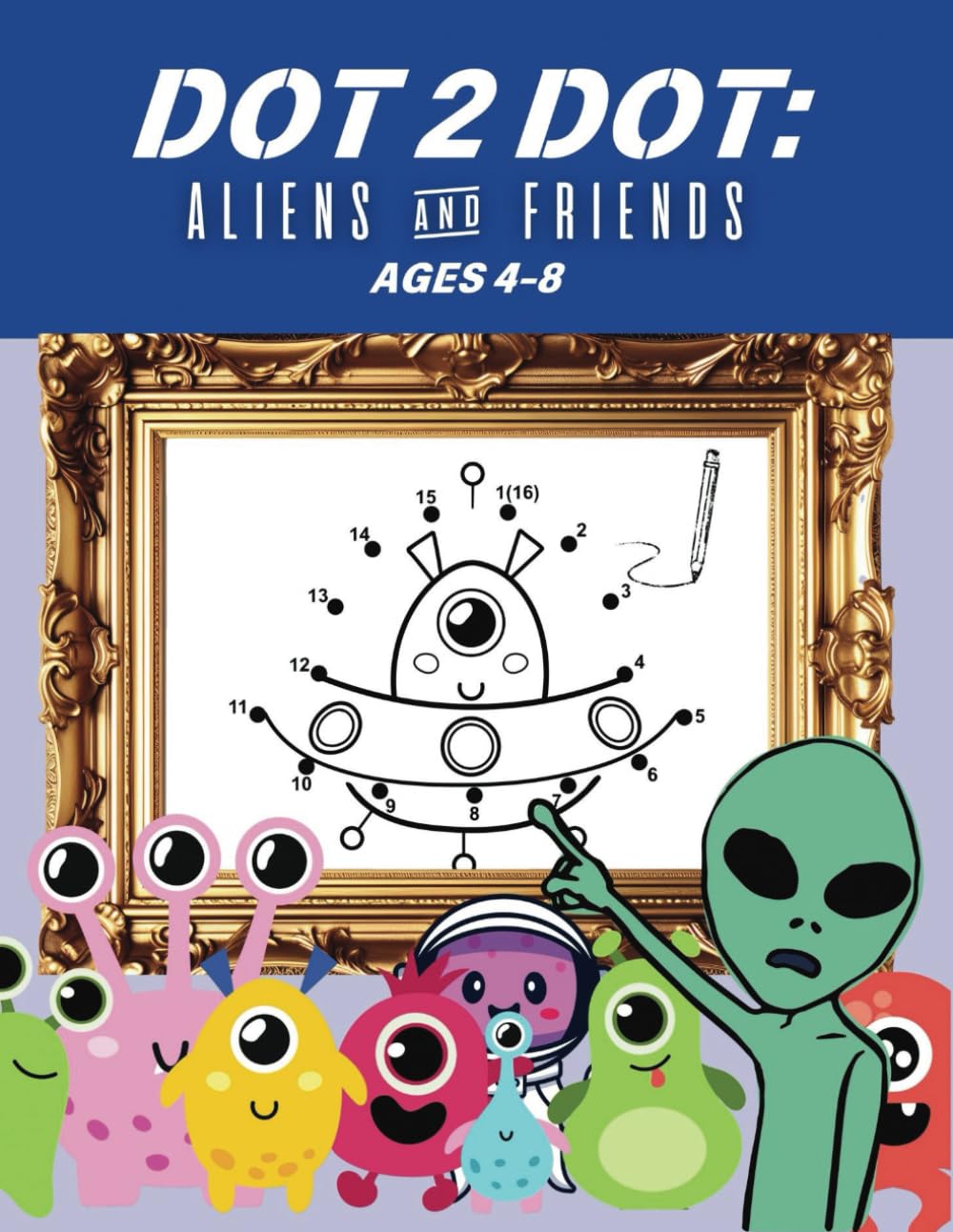 Aliens, Astronauts, and Spaceships Dot-to-Dot Activity Book for Kids Ages 4-8