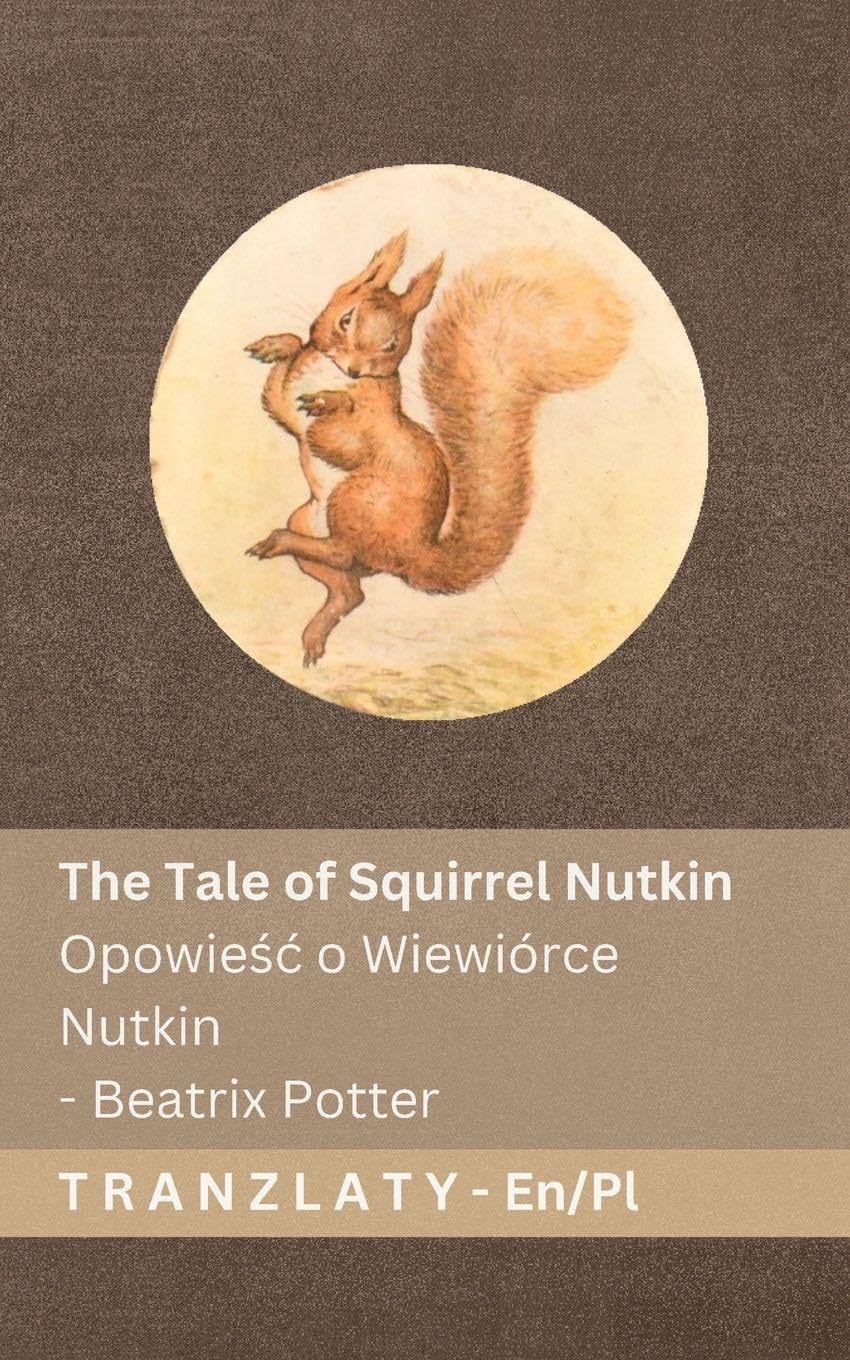 The Tale of Squirrel Nutkin / Opowieśc o Wiewiórce Nutkin: Tranzlaty English Polsku