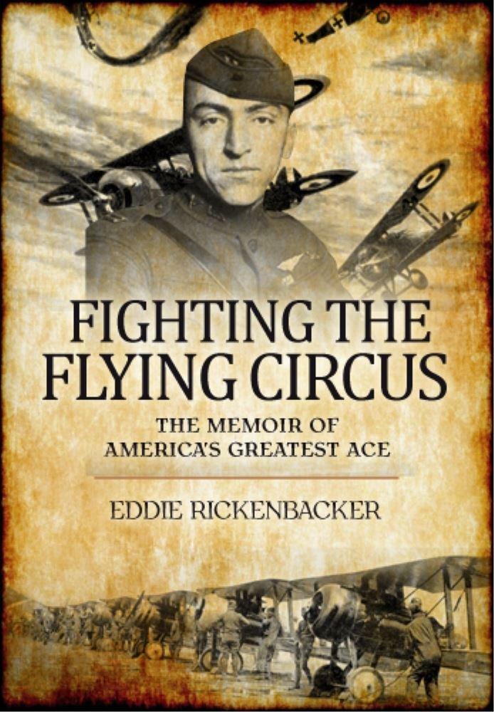 Fighting the Flying Circus: The Memoirs of America's Greatest Ace