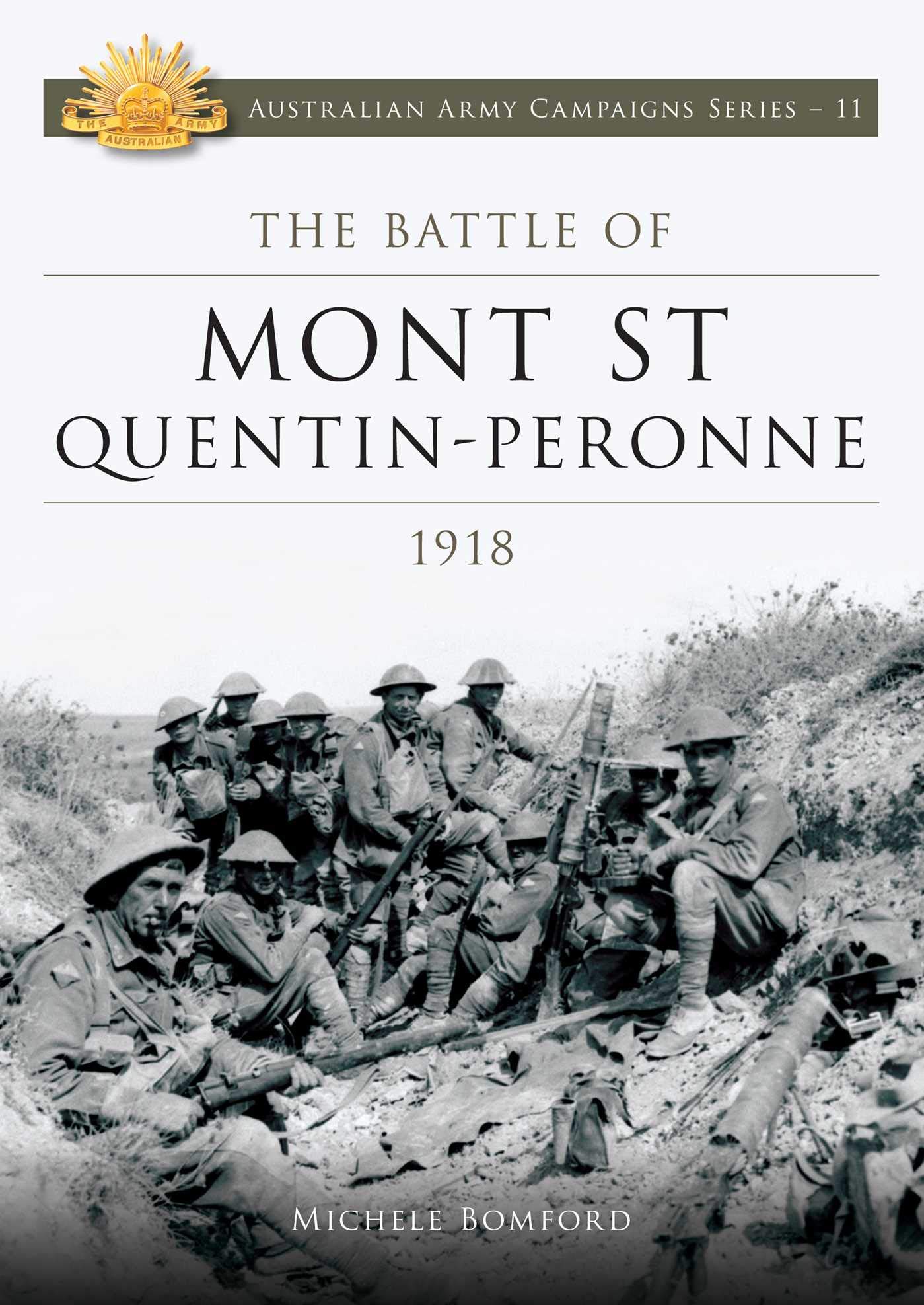 The Battle of Mont St Quentin Peronne 1918 (Australian Army Campaigns Series Book 11)