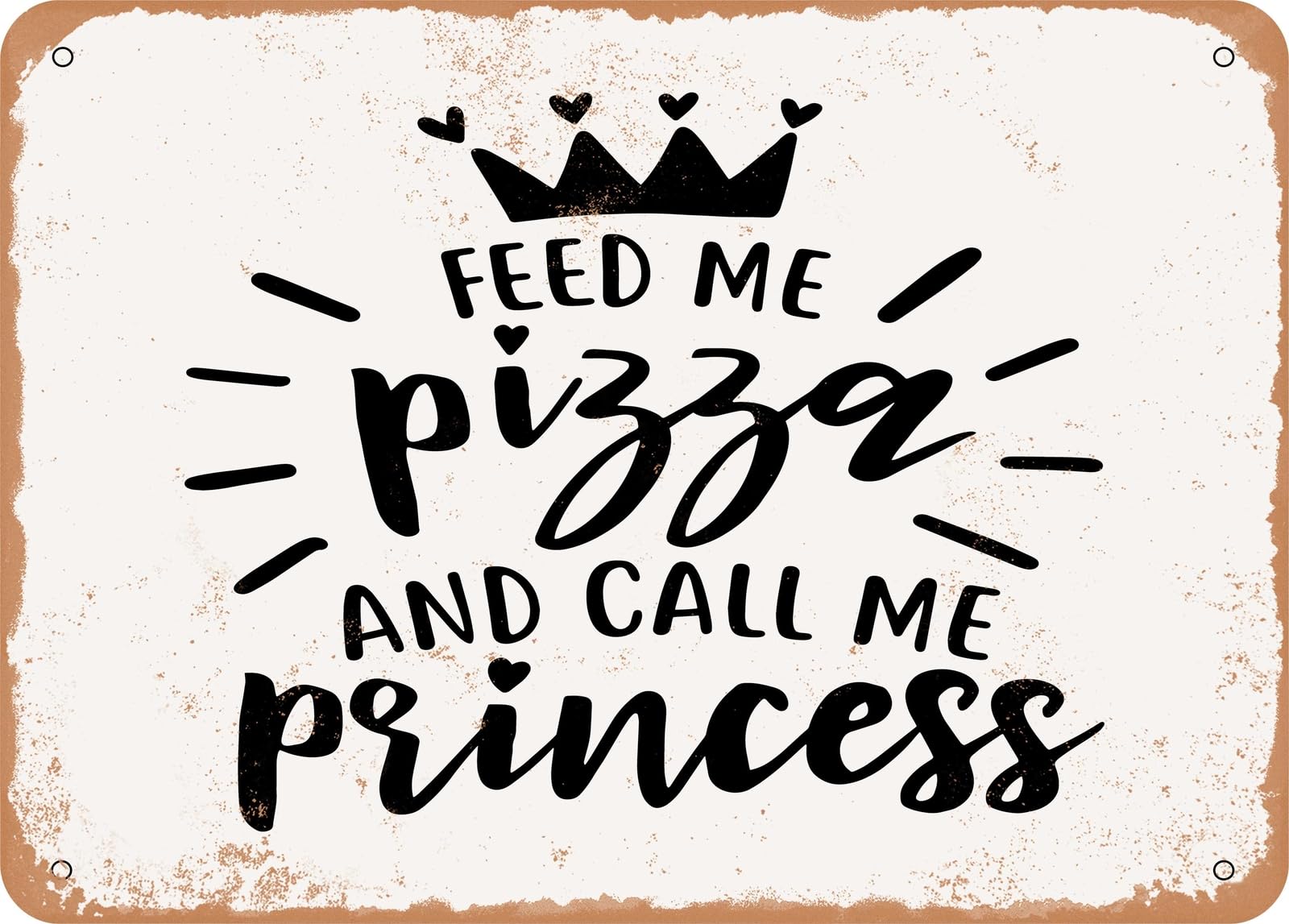 Metal Sign - Feed Me Pizza and Call Me Princess - 2 - Vintage Look Sign home decor