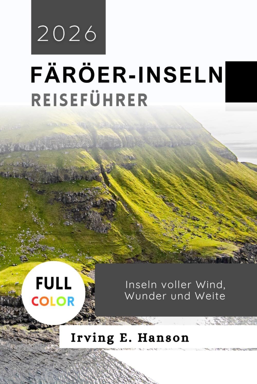 Färöer-Inseln Reiseführer 2026: Inseln voller Wind, Wunder und Weite