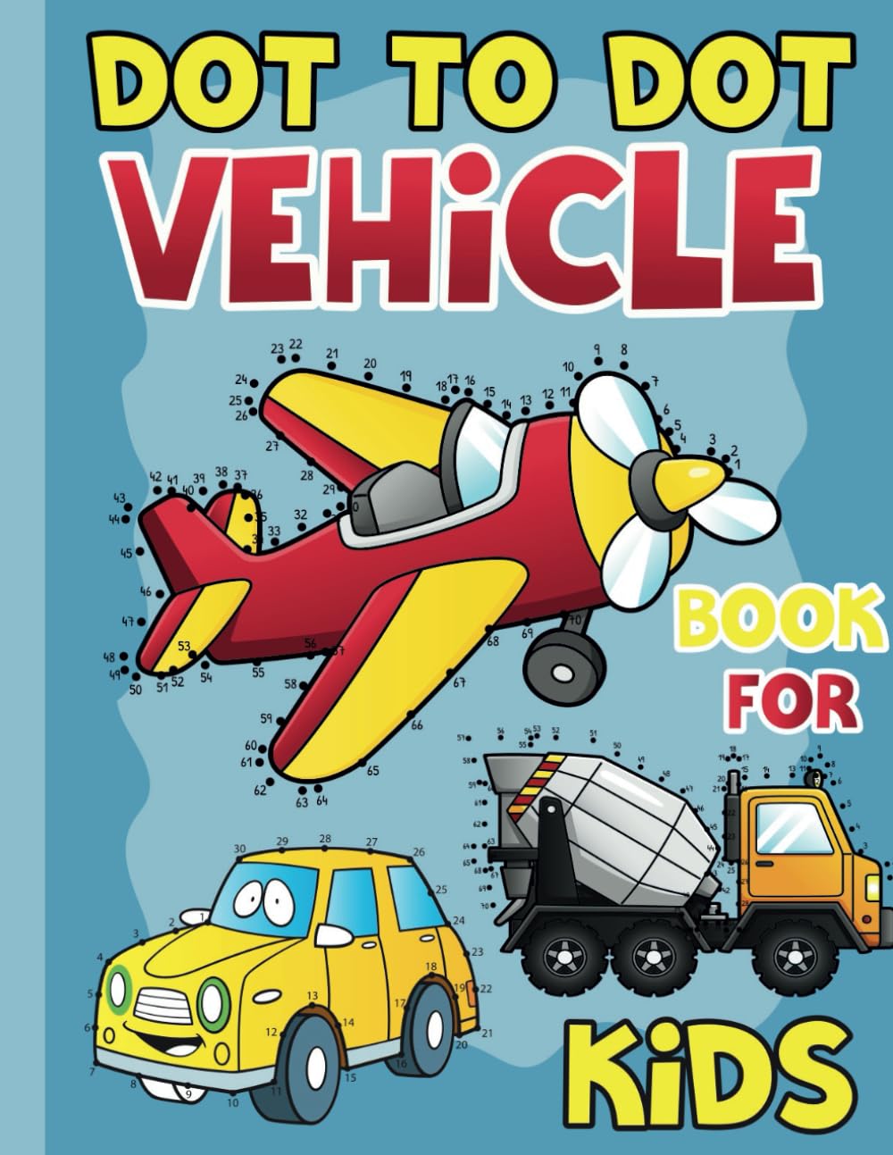 Dot to Dot Vehicle Activity Book for Kids Ages 3-5 & 6-8 – Fun and Educational Puzzles with Trucks, Cars, and Planes: Activity Book for Kids to Build ... Activities and Connect the Dots Games