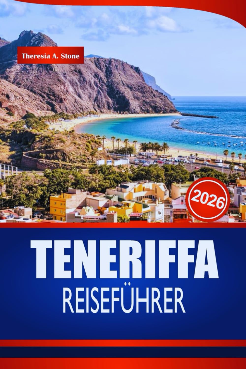 TENERIFFA REISEFÜHRER 2026: Ihre Insider-Tipps für vulkanische Landschaften, sonnenverwöhnte Strände und unvergessliche Inselabenteuer in Spanien