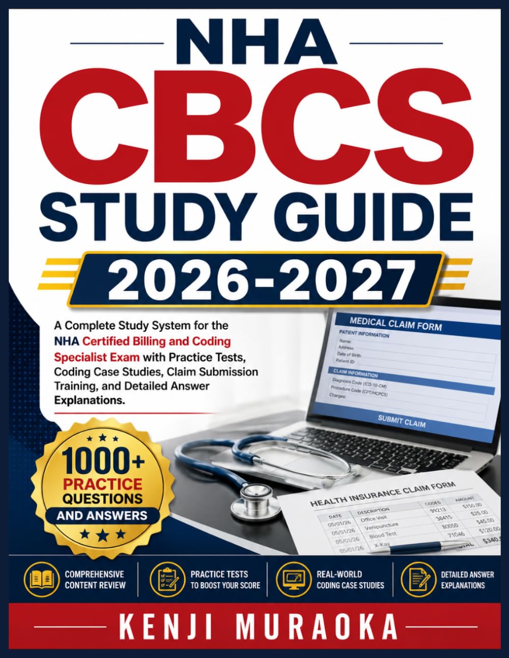 NHA CBCS STUDY GUIDE 2026-2027: A Complete Study System for the NHA Certified Billing and Coding Specialist Exam with Practice Tests, Coding Case ... Training, and Detailed Answer Explanations