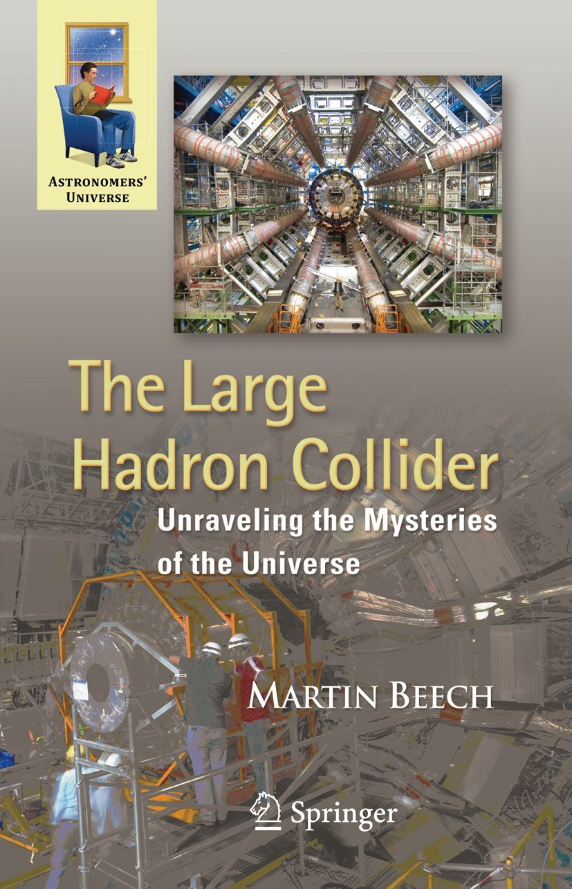 The Large Hadron Collider: Unraveling the Mysteries of the Universe (Astronomers' Universe)