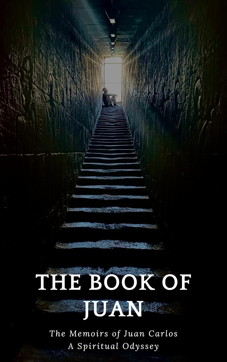 THE BOOK OF JUAN: The Memoirs of Juan Carlos A Spiritual Odyssey