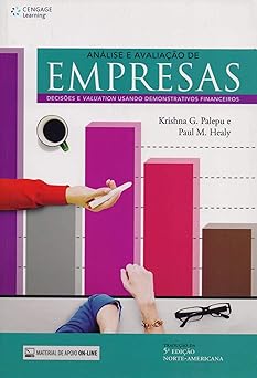 Análise e avaliação de empresas: Decisões e Valuation usando demonstrativos financeiros
