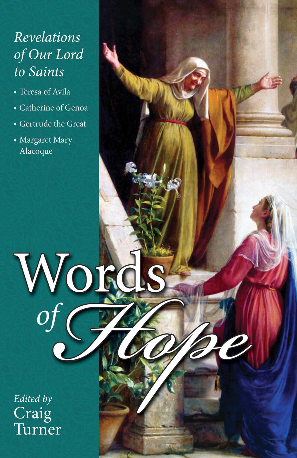 Words of Hope: Revelations of Our Lord to Saints: Teresa of Avila, Catherine of Genoa, Gertrude the Great and Margaret Mary Alacoque: Jesus Speaks Through the Saints