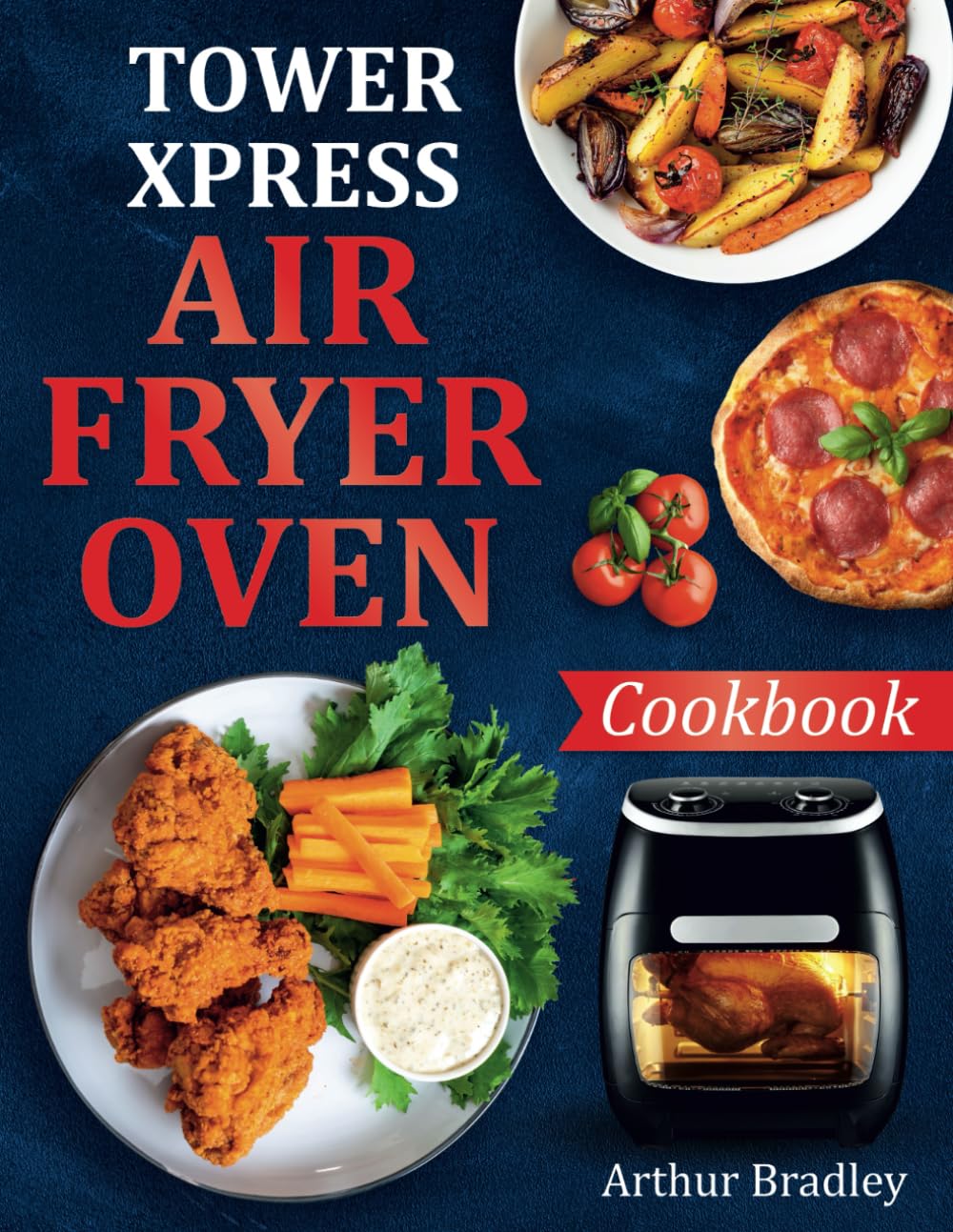 Tower Xpress Air Fryer Oven Cookbook: Healthy & Easy Tower Air Fryer Recipes.