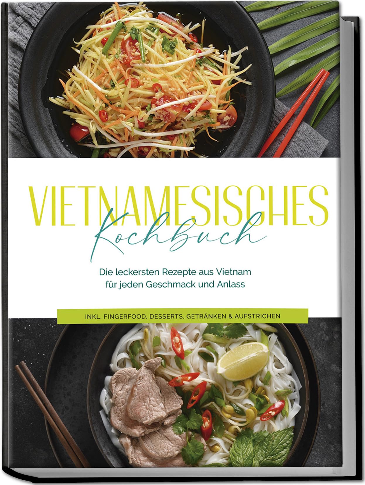 Vietnamische Küche Kochbuch Die leckersten Rezepte aus Vietnam für jeden Geschmack und Anlass