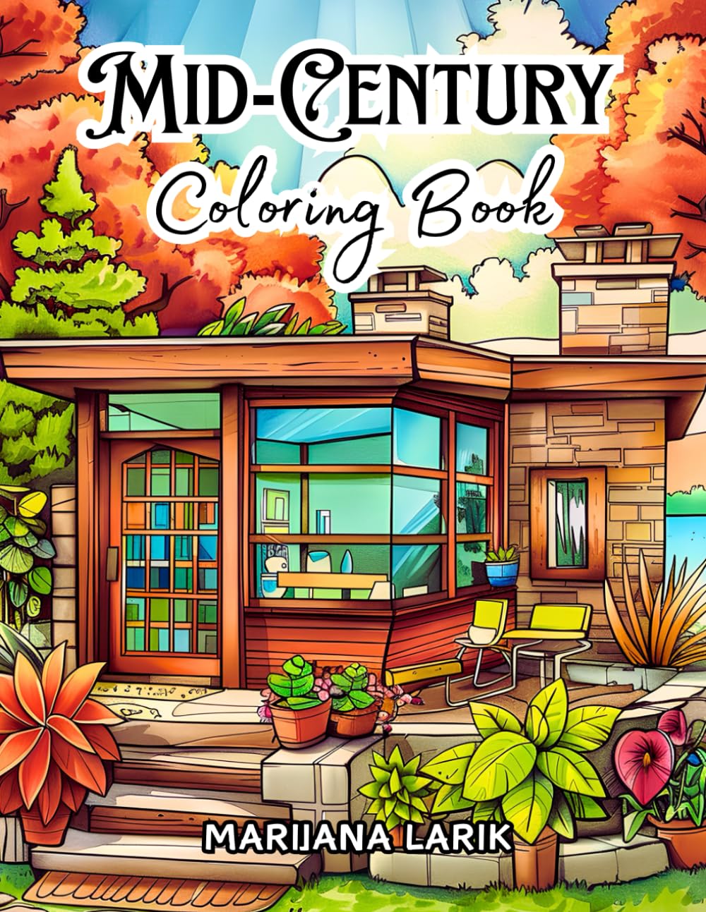 Mid-Century Coloring Book: 50 Beautiful Coloring Pages for Relaxation and Stress Relief