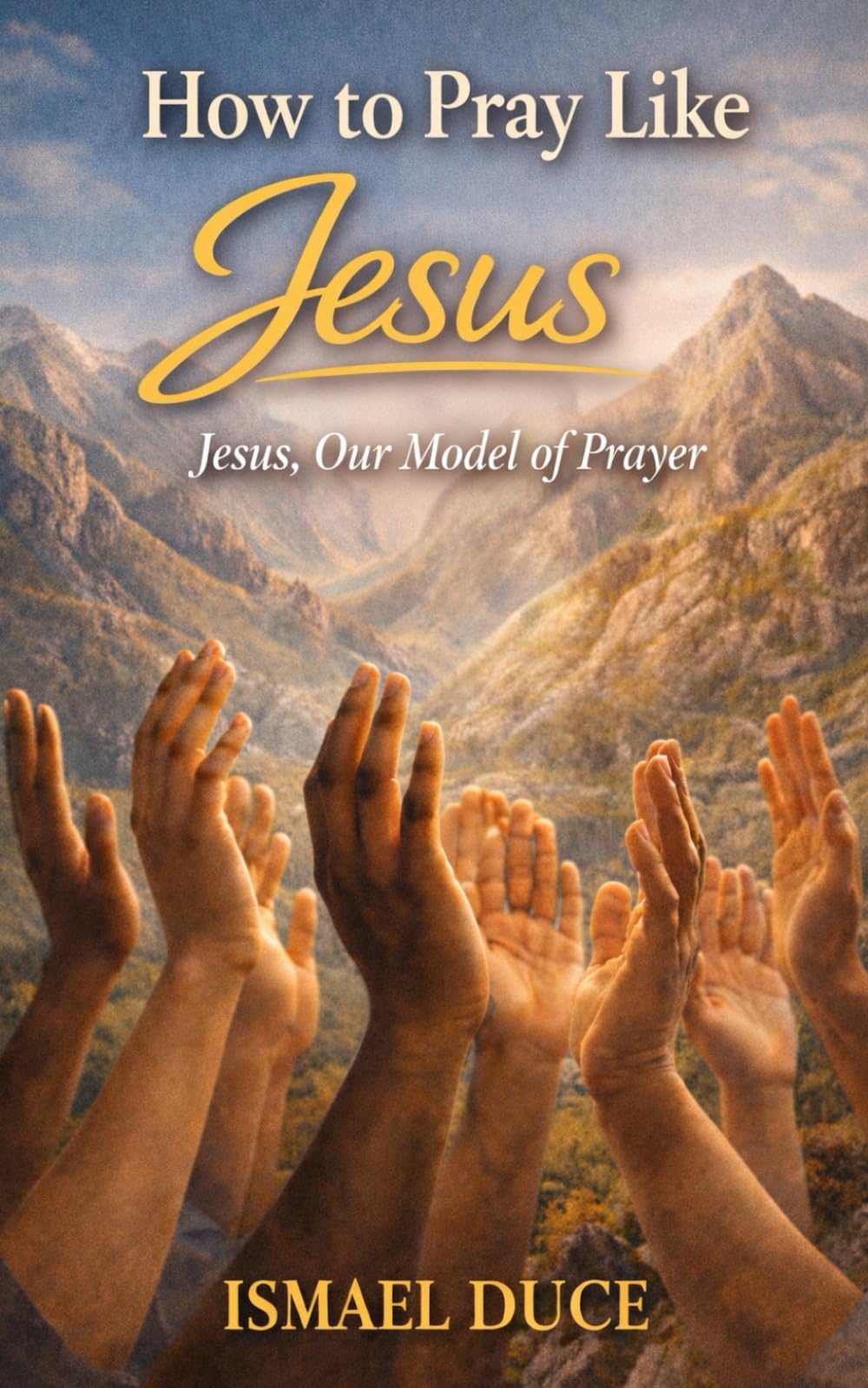 How to pray like Jesus