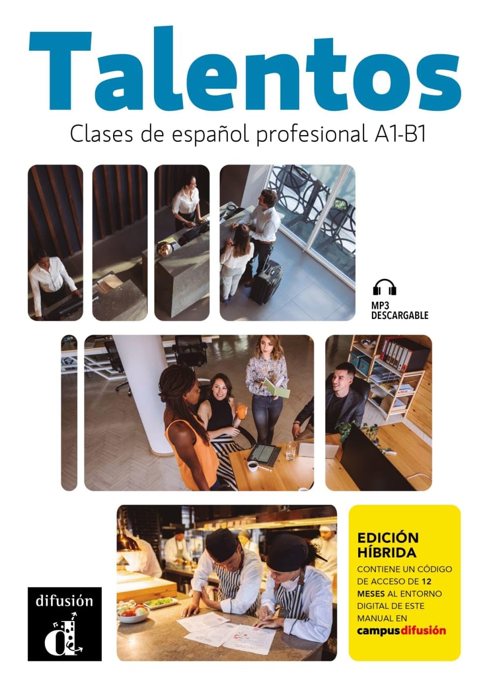 Talentos A1-B1 - Edición híbrida: Clases de español profesional. Libro del alumno y cuaderno de ejercicios digital con audios y vídeos + código ... del manual en Campus Difusión (12 meses)