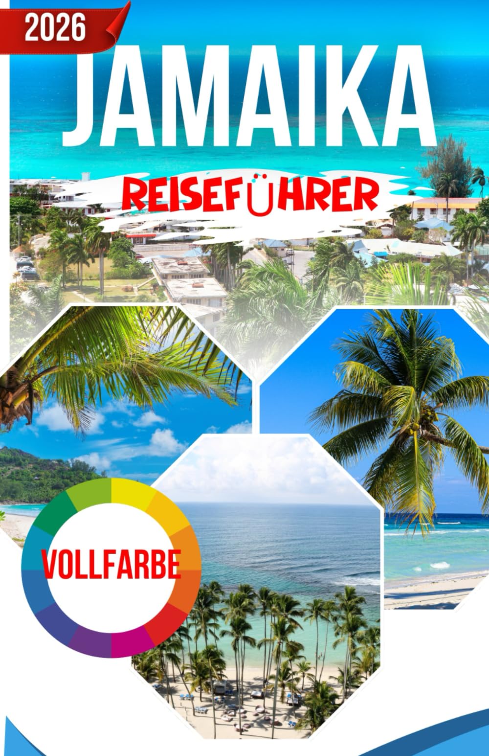JAMAIKA REISEFÜHRER 2026: Der ultimative Reiseführer für Kultur, Strände, Essen und Abenteuer