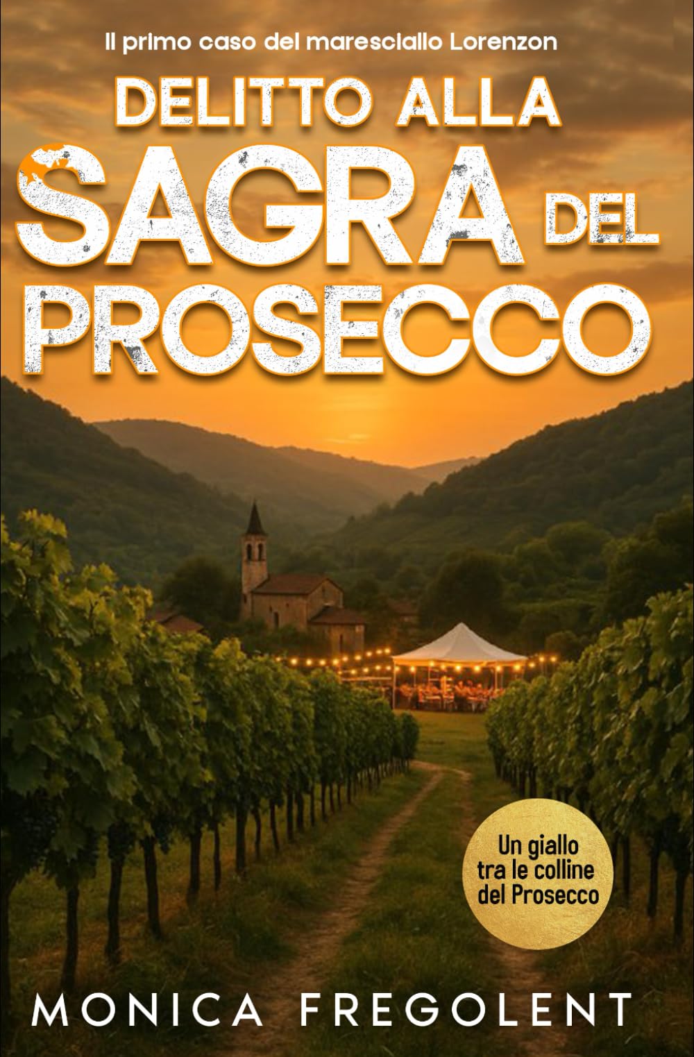 DELITTO ALLA SAGRA DEL PROSECCO (Le indagini di Ludovica Lorenzon, Maresciallo dei Carabinieri)
