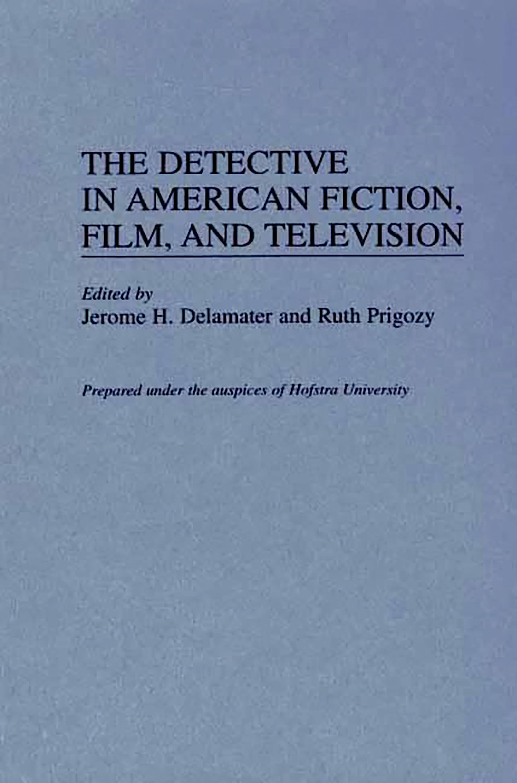 The Detective in American Fiction, Film, and Television (Contributions to the Study of Popular Culture)