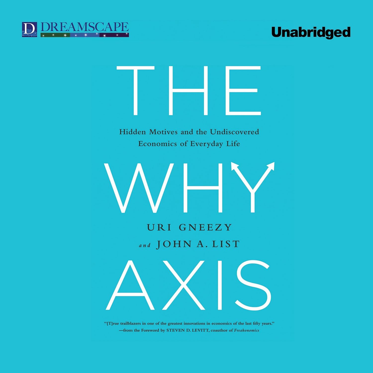 The Why Axis: Hidden Motives and the Undiscovered Economics of Everyday Life      MP3 CD – Unabridged, October 8, 2013