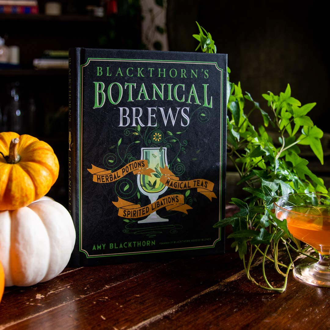 Blackthorn's Botanical Brews: Herbal Potions, Magical Teas, and Spirited Libations