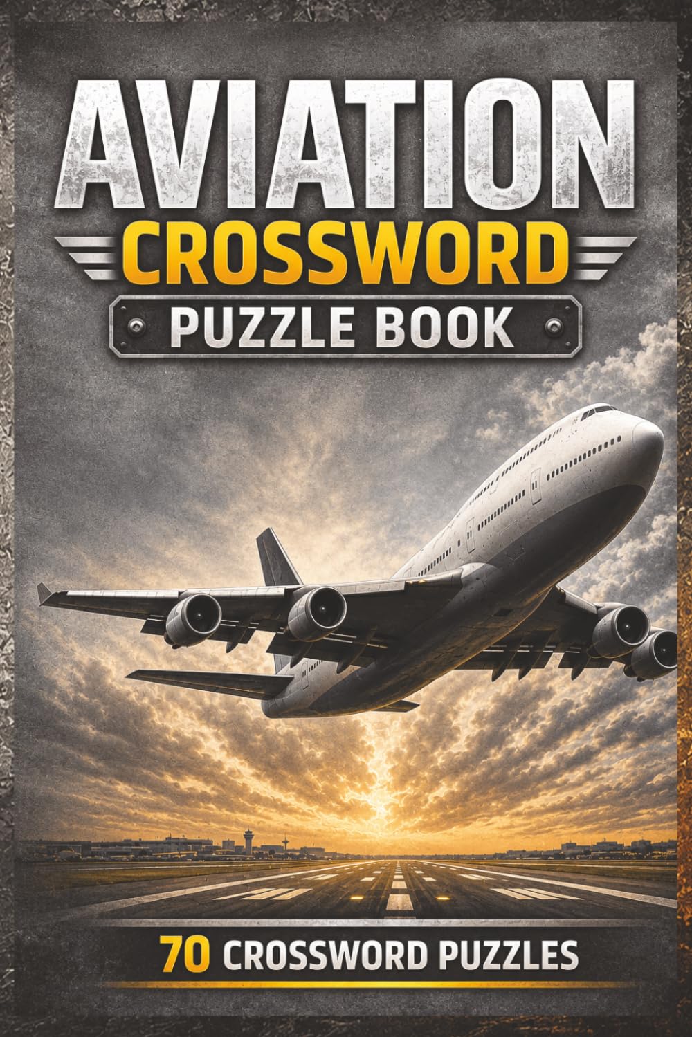 Aviation Crossword Puzzle Book: A Relaxing Collection of Airplanes, Pilots, Airports, and Flight-Themed Crossword Puzzles for Aviation Enthusiasts