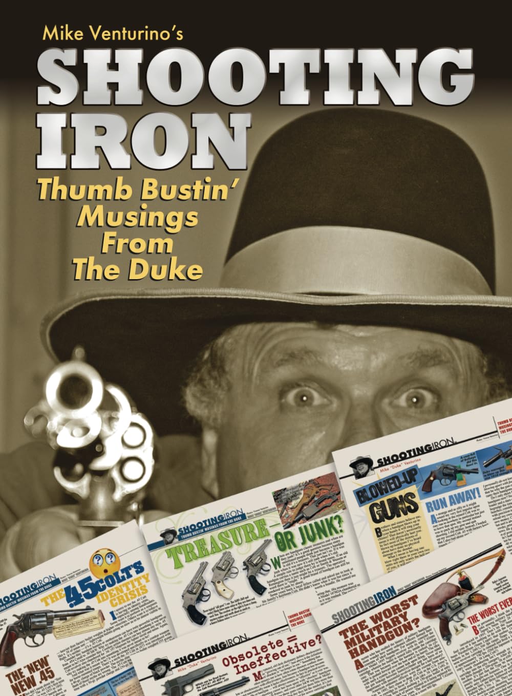 Shooting Iron: Thumb Bustin’ Musings From Mike "Duke" Venturino