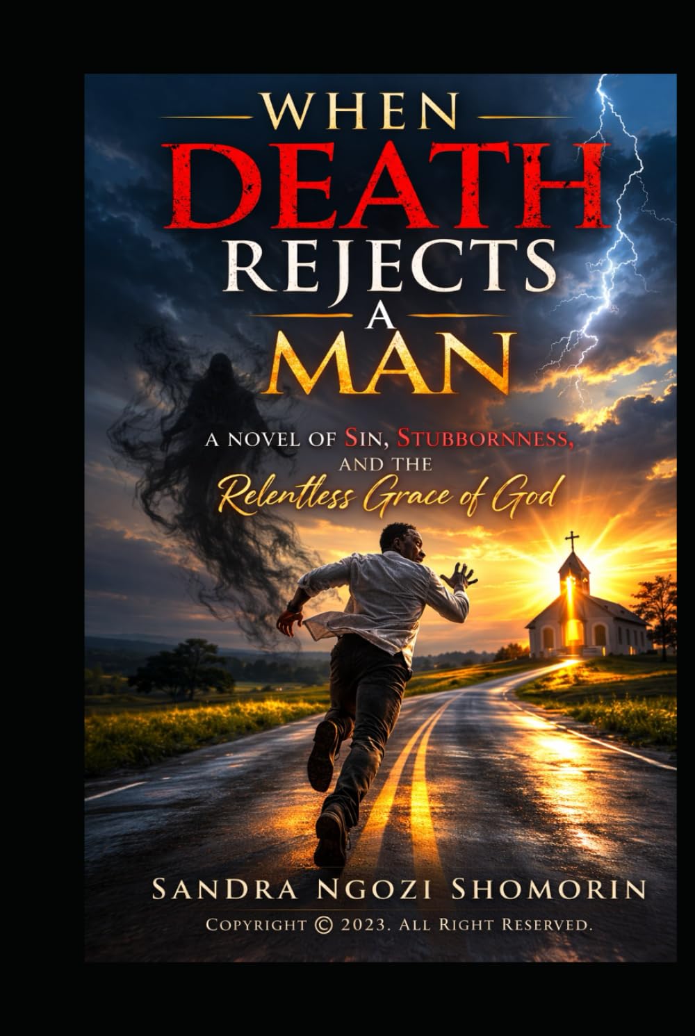 WHEN DEATH REJECTS A MAN: A Novel of Sin, Stubbornness, and the Relentless Grace of God