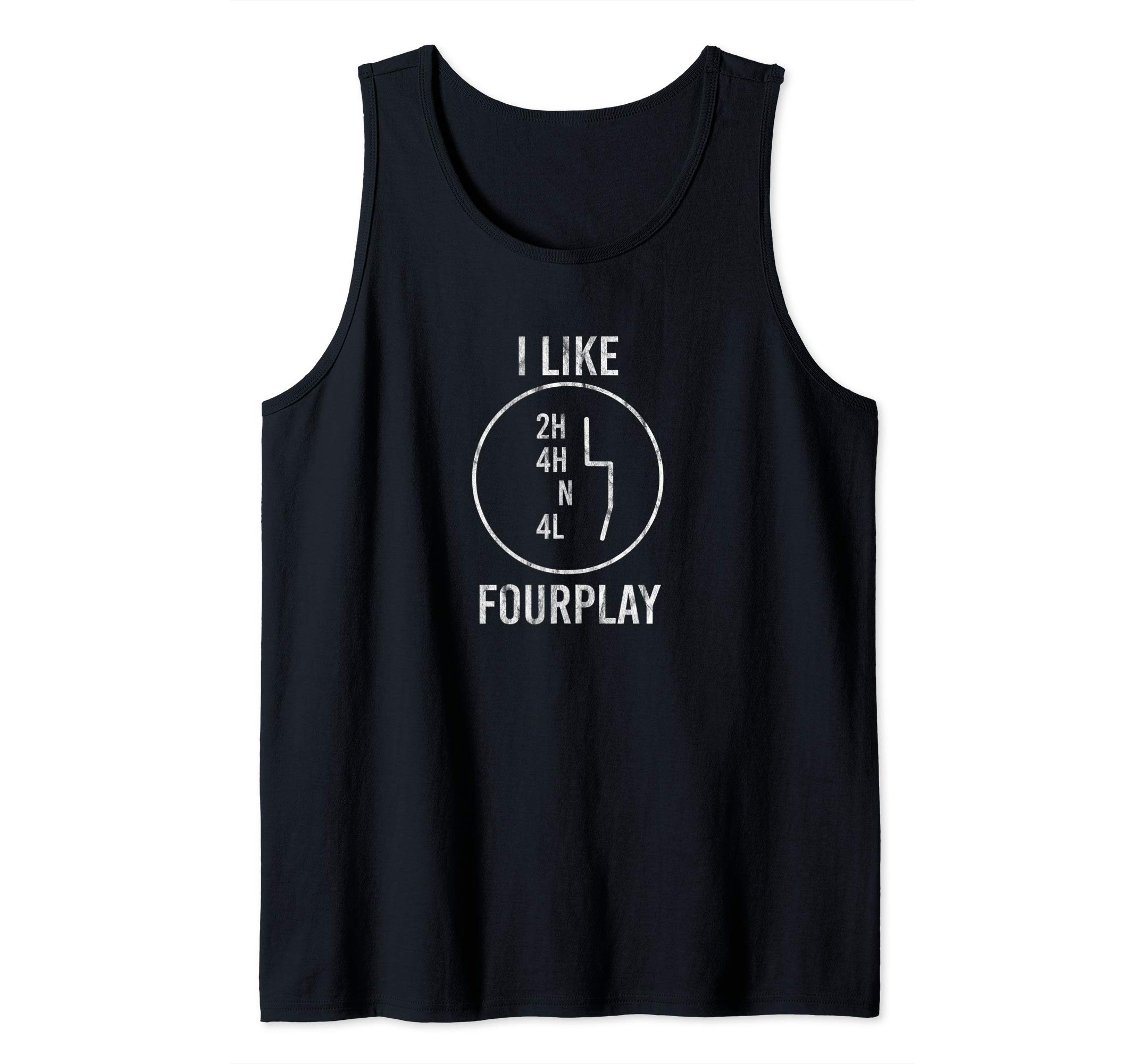I Like FourPlay 4x4 4WD Awesome Offroading Tank Top