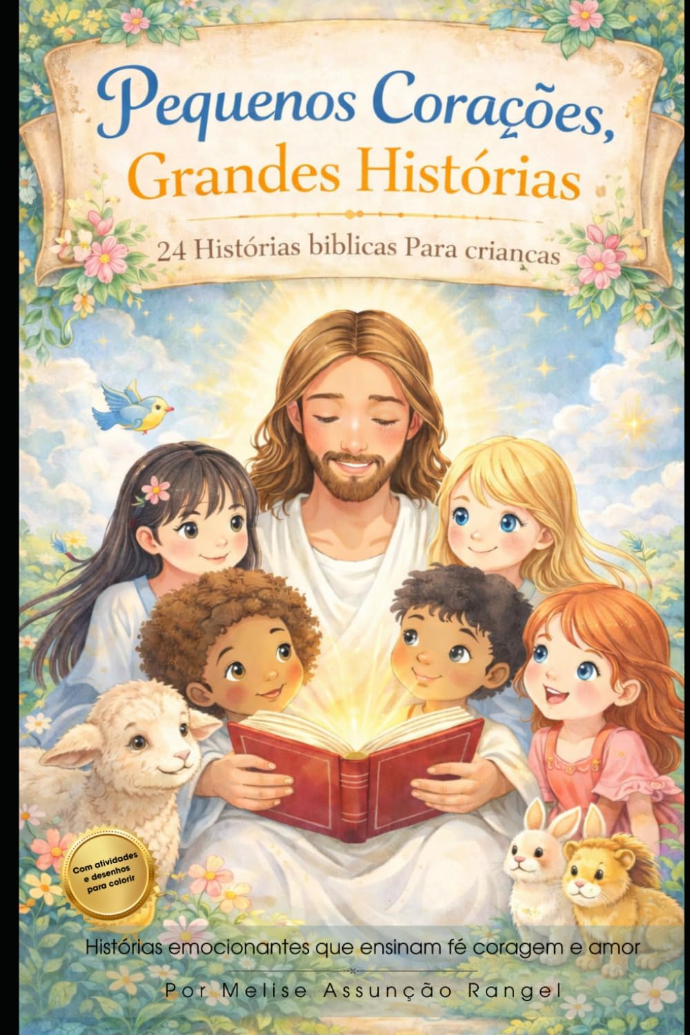 Pequenos Corações, Grandes Histórias: 24 histórias bíblicas para crianças sobre Fé, Amor e Valores