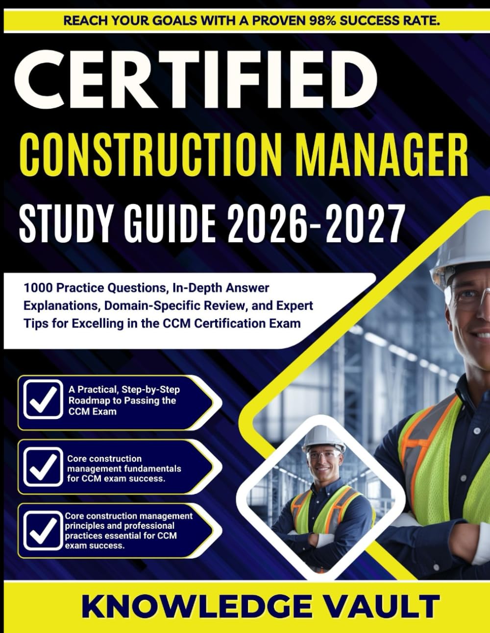 CERTIFIED CONSTRUCTION MANAGER STUDY GUIDE 2026-2027: 1000 Practice Questions, In-Depth Answer Explanations, Domain-Specific Review, and Expert Tips for Excelling in the CCM Certification Exam