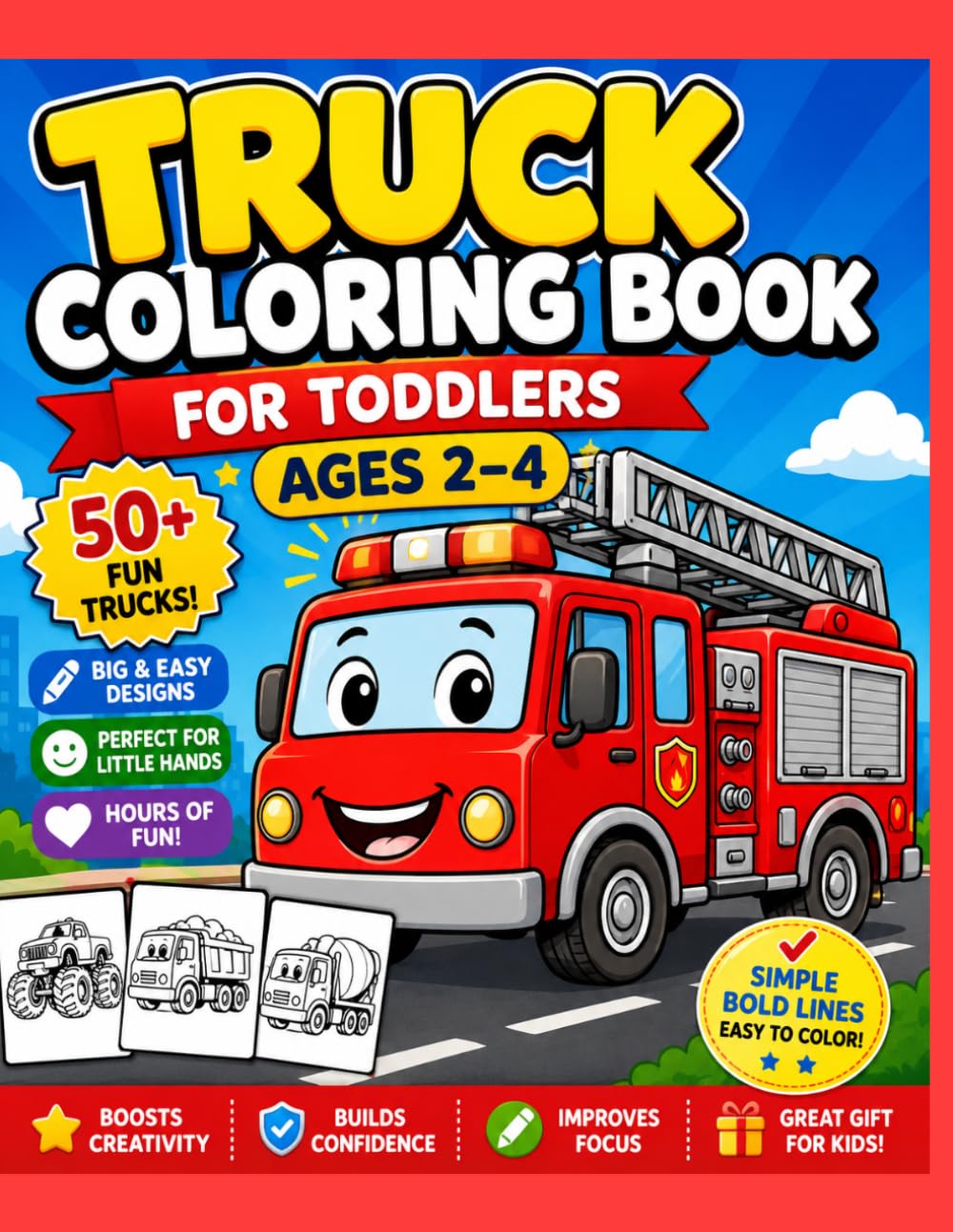 Truck Coloring Book for Toddlers Ages 2–4: 50+ Big & Easy Trucks for Kids | Fun Fire Trucks, Monster Trucks, Construction Vehicles & More