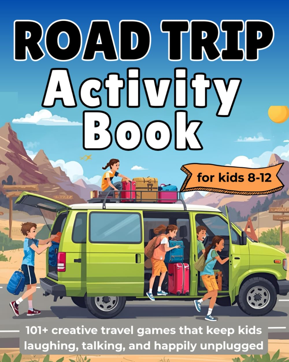 Road Trip Activity Book for Kids Ages 8-12: 101+ creative travel games that keep kids laughing, talking, and happily unplugged (Professor Knowsalittle