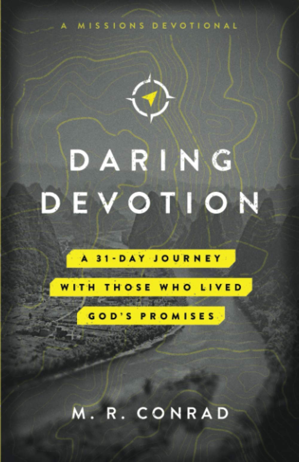 Daring Devotion: A 31-Day Journey with Those Who Lived God’s Promises (A Missions Devotional) (Daring Devotion Series)