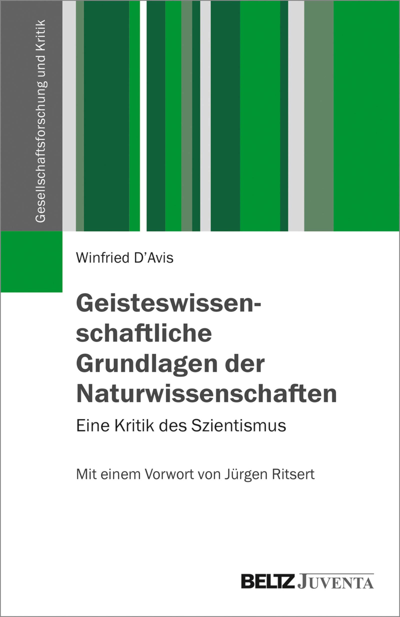 Geisteswissenschaftliche Grundlagen der Naturwissenschaften: Eine Kritik des Szientismus. Mit einem Vorwort von Jürgen Ritsert (Gesellschaftsforschung und Kritik) (German Edition)