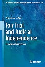 Fair Trial and Judicial Independence: Hungarian Perspectives (Ius Gentium: Comparative Perspectives on Law and Justice, 27)