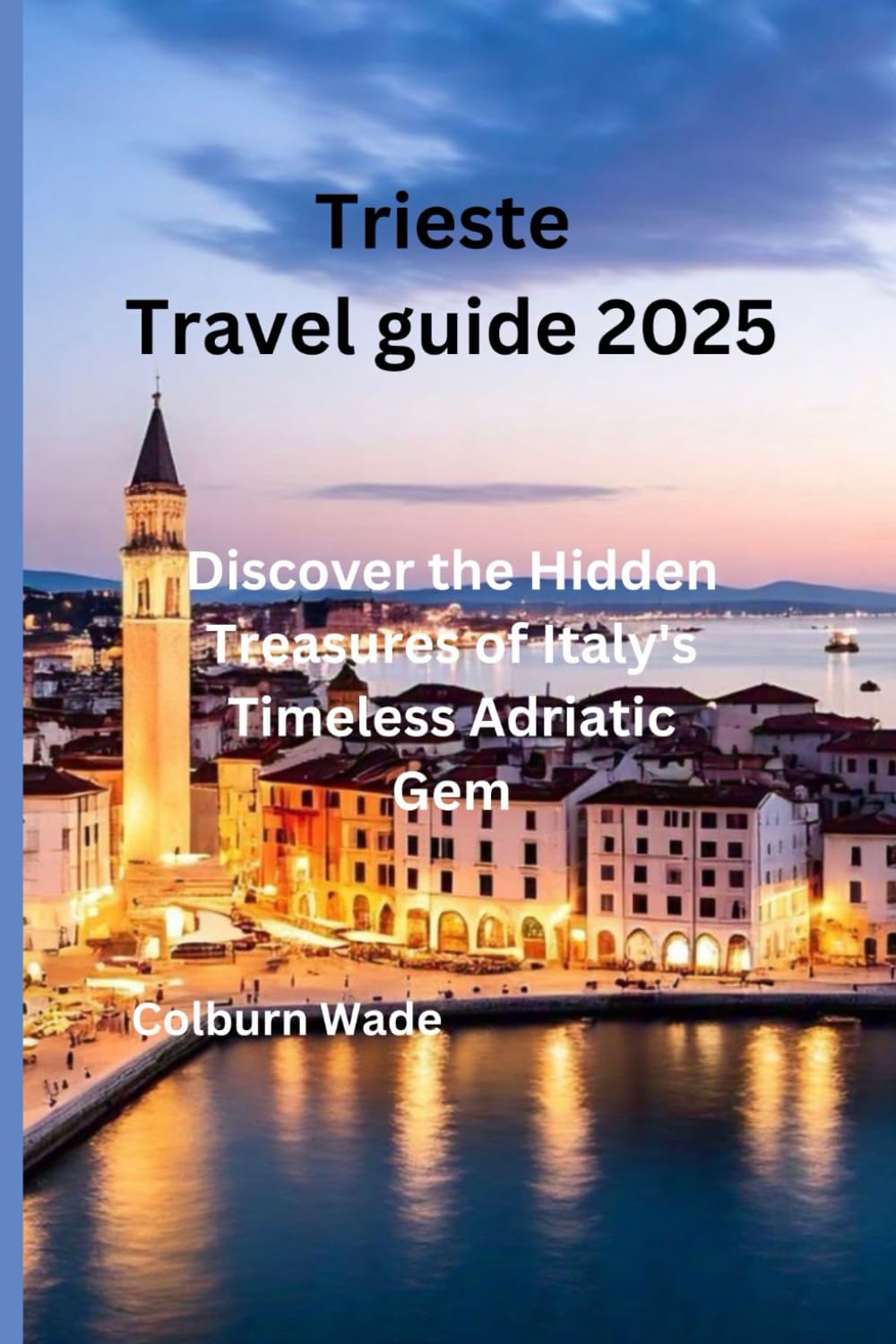 Trieste Travel Guide 2025