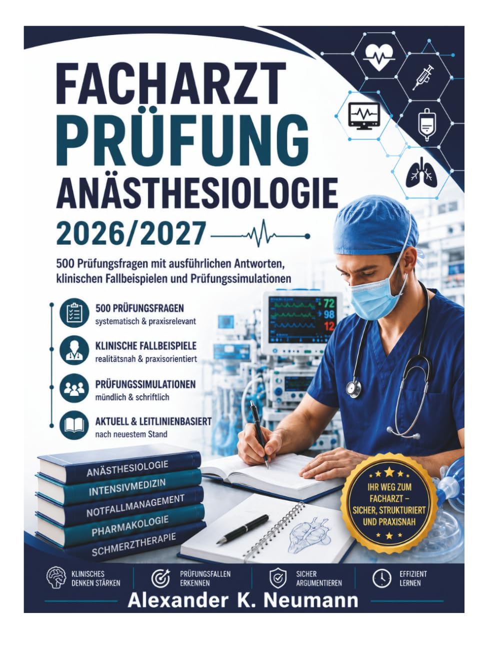 Facharztprüfung Anästhesiologie 2026/2027: 500 Prüfungsfragen mit ausführlichen Antworten, klinischen Fallbeispielen und Prüfungssimulationen