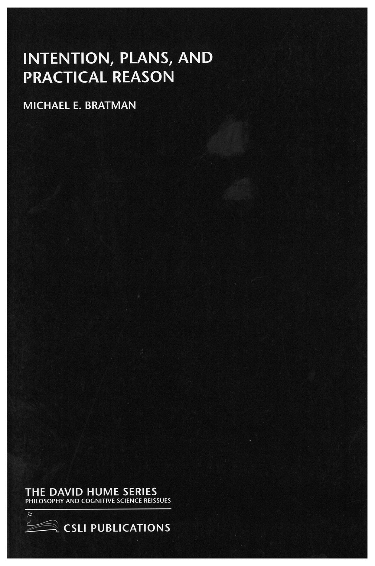 Intention, Plans and Practical Reason (The David Hume Series)