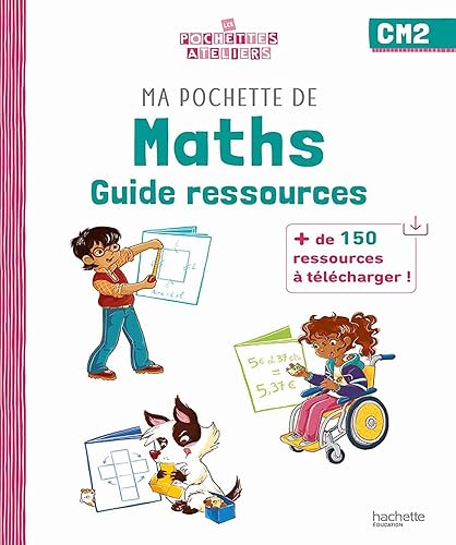 Ma pochette de maths CM2 - Les Pochettes Ateliers - Guide ressources - Ed. 2023