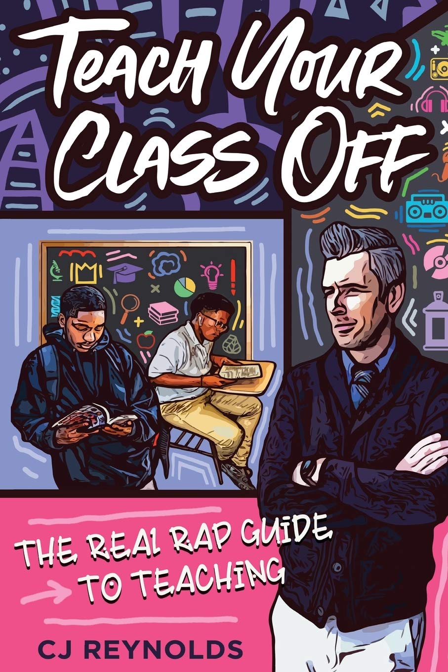 Buy Teach Your Class Off: The Real Rap Guide to Teaching — BookShops.in
