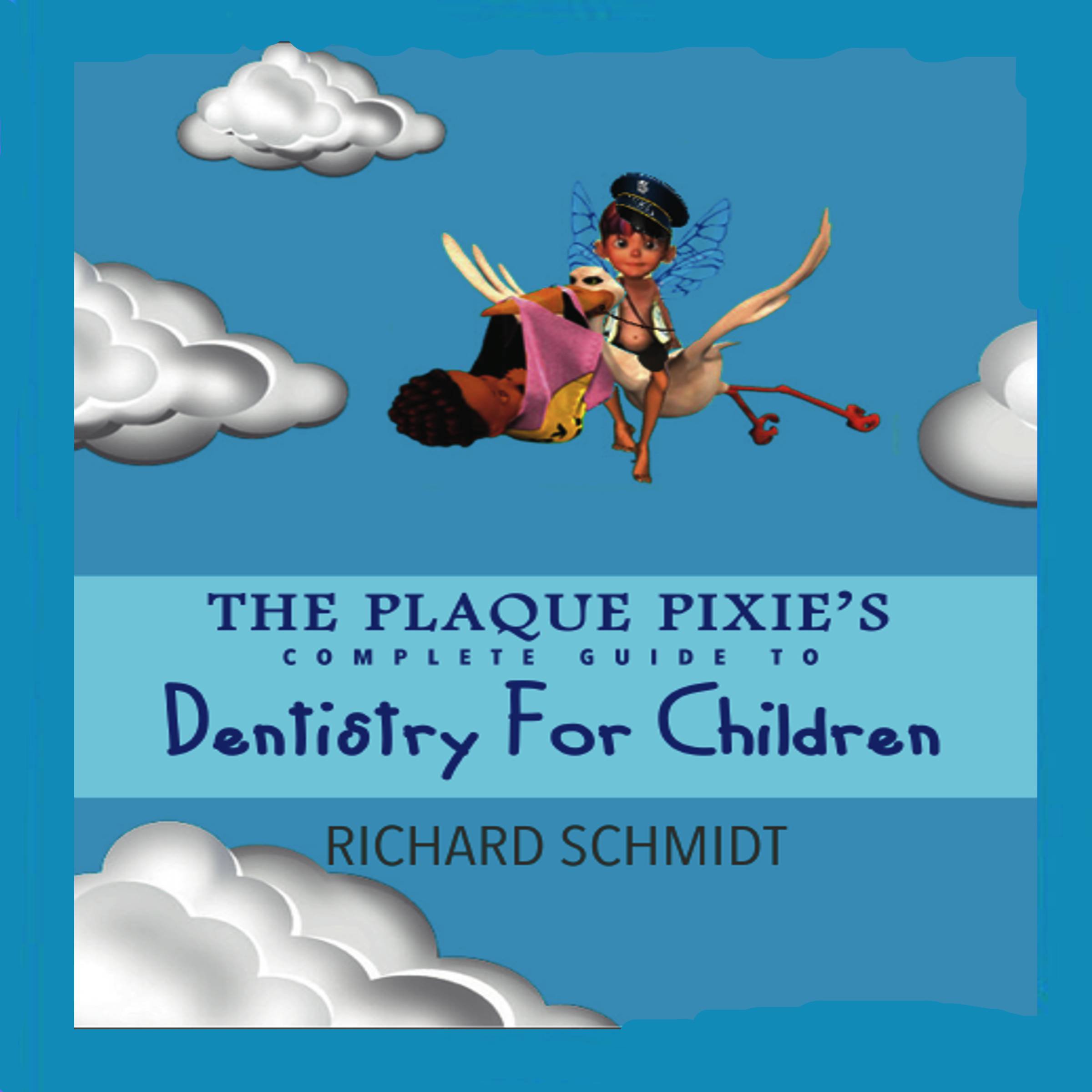 Plaque Pixie's Complete Guide to Dentistry for Children