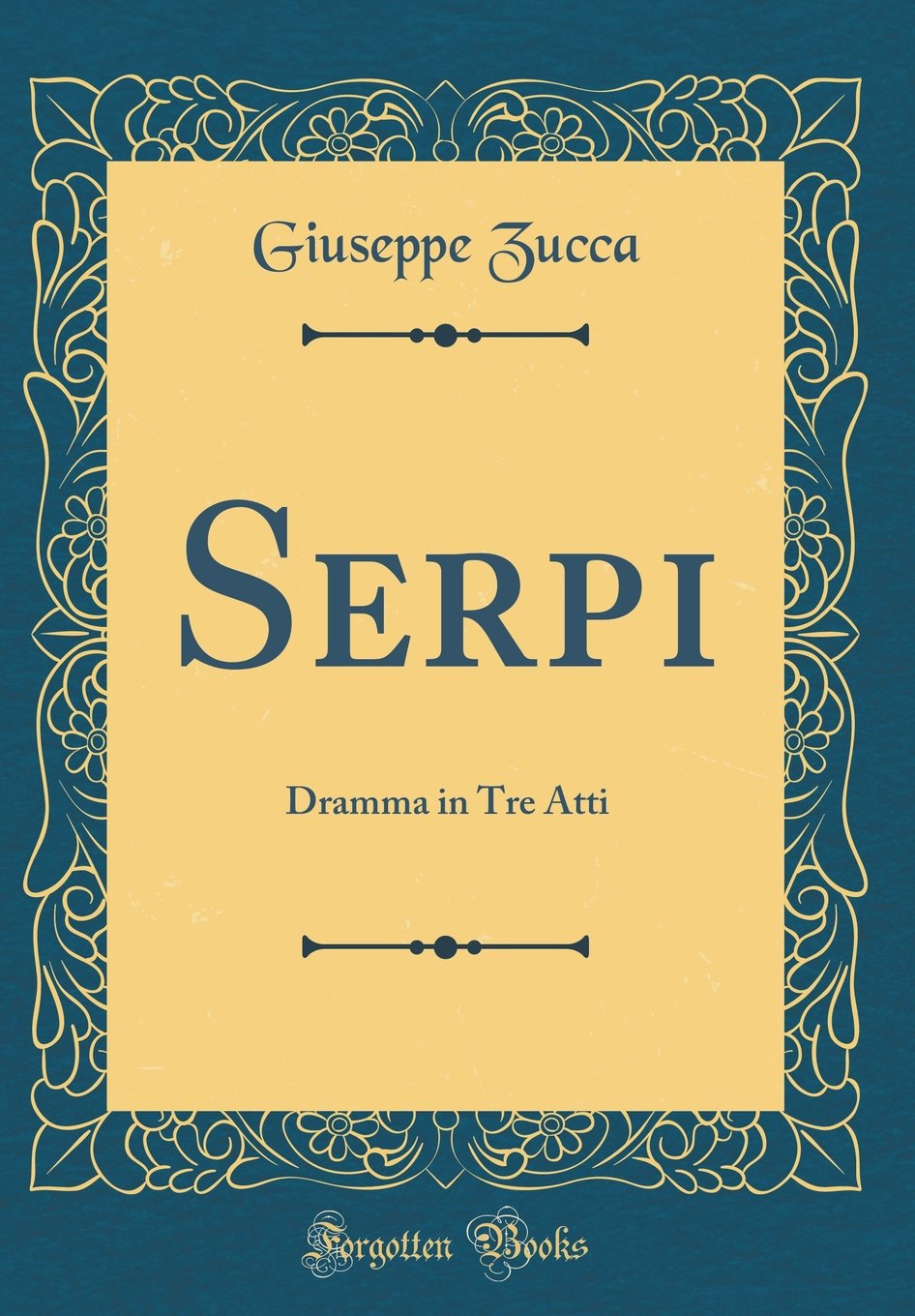 Serpi: Dramma in Tre Atti (Classic Reprint)