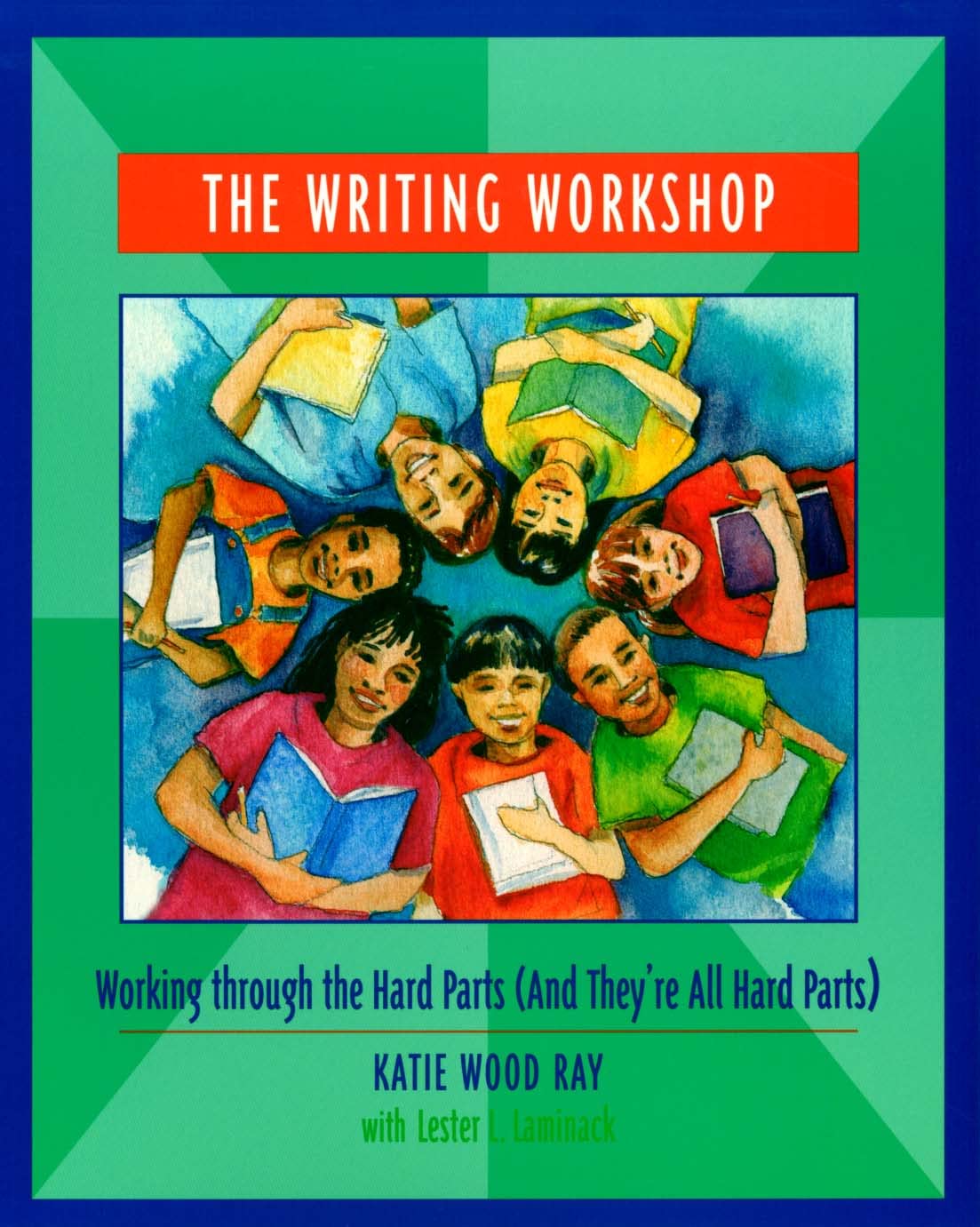 The Writing Workshop: Working through the Hard Parts (And They're All Hard Parts)