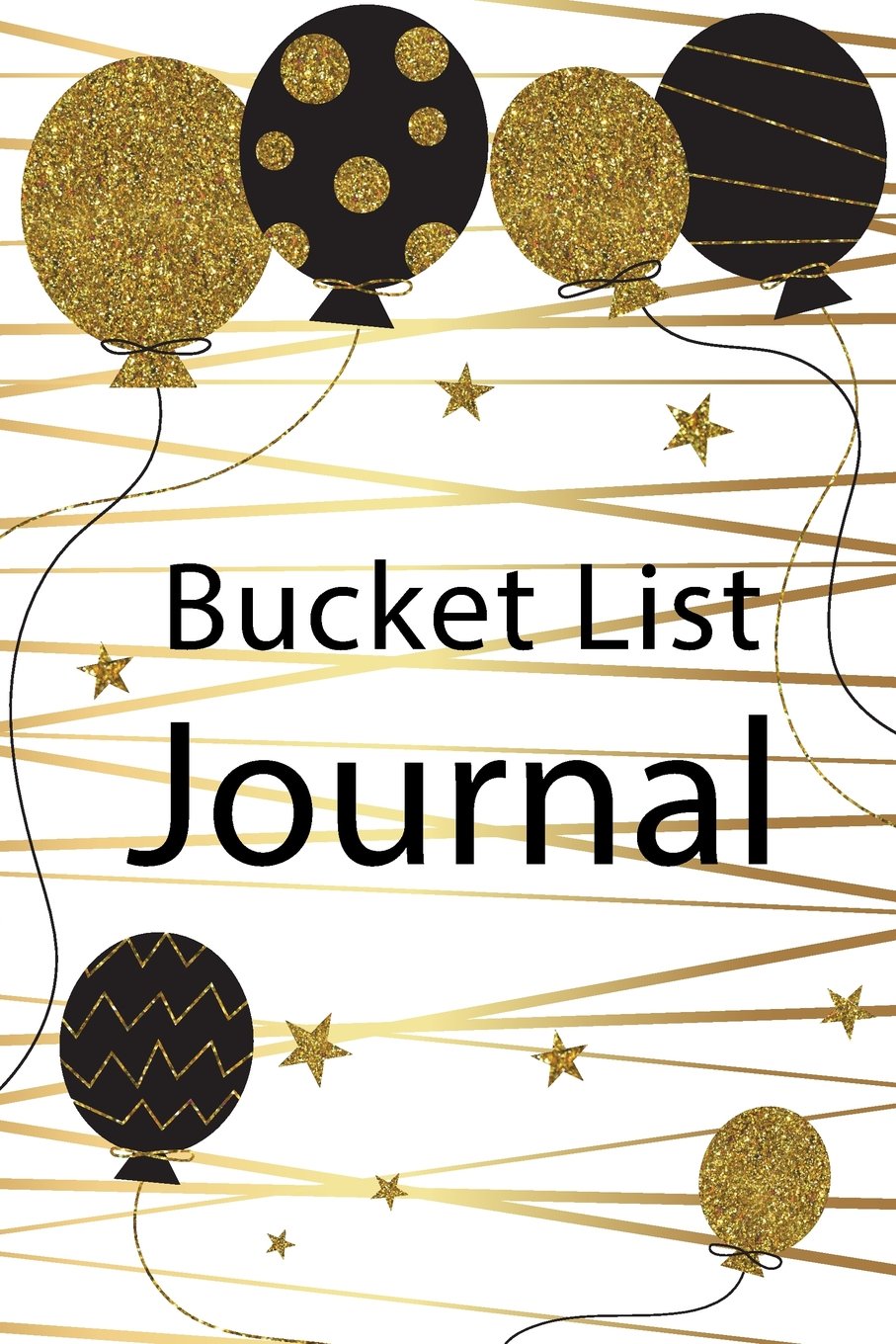 Bucket List Journal: What is my bucket list? Record Idea Write in your purpose and goals inspiration your life Notebook Golden Glittery Balloons: Volume 4 (Make it happen!)