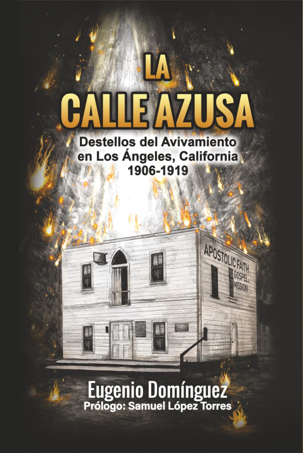 La Calle Azusa: Destellos del Avivamiento en Los Ángeles, California 1906-1919