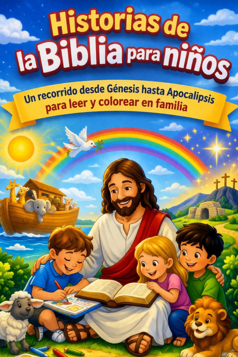 Historias de la Biblia para niños: Un recorrido desde Génesis hasta Apocalipsis para leer y colorear en familia
