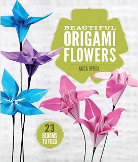 Beautiful Origami Flowers Book: 23 Blooms to Fold by Anca Oprea - Realistic Lotus, Cherry Blossom & More