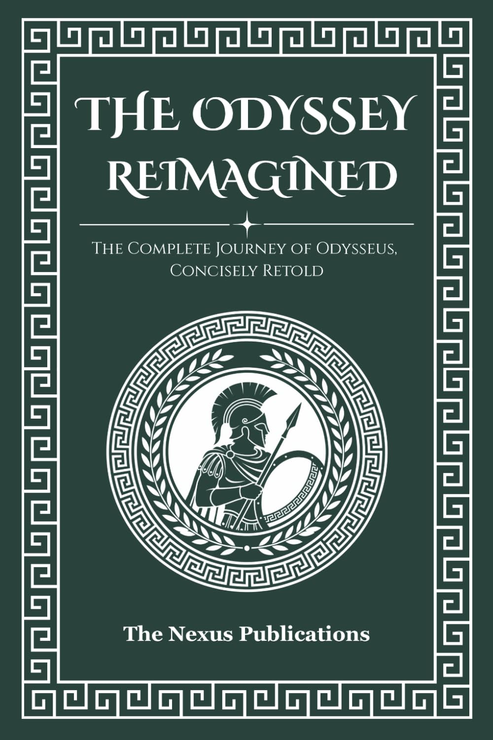 The Odyssey Reimagined: The Complete Journey of Odysseus, Concisely Retold